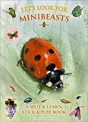 Let's Look for Minibeasts: A Spot & Learn, Stick & Play Book