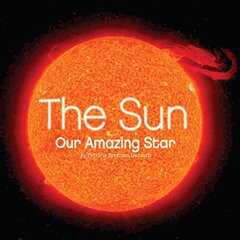 The Sun: Our Amazing Star