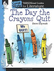 The Day the Crayons Quit: An Instructional Guide for Literature by Daywalt, Drew
