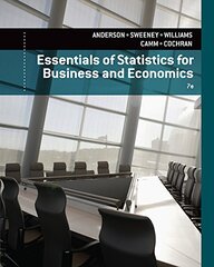Essentials of Statistics for Business and Economics by Anderson, David R./ Sweeney, Dennis J./ Williams, Thomas A./ Camm, Jeffrey D./ Cochran, James J.