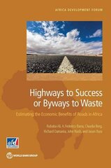 Highways to Success or Byways to Waste: Estimating the Economic Benefits of Roads by Ali, Rubaba/ Barra, A. Federico/ Berg, Claudia/ Damania, Richard/ Nash, John