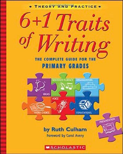 6+1 Traits Of Writing: The Complete Guide For The Primary Grades