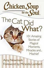 Chicken Soup for the Soul: The Cat Did What?