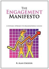 The Engagement Manifesto: A Systemic Approach to Organisational Success by Crozier, R. Alan