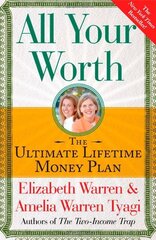 All Your Worth: The Ultimate Lifetime Money Plan by Warren, Elizabeth/ Tyagi, Amelia Warren