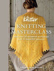 Knitting Masterclass: With Over 20 Technical Workshops and 15 Beautiful Patterns