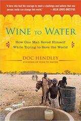 Wine to Water: How One Man Saved Himself While Trying to Save the World