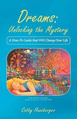 Dreams - Unlocking the Mystery: A How-to Guide That Will Change Your Life by Hunsberger, Cathy