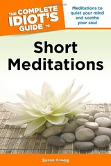 The Complete Idiot's Guide to Short Meditations by Gregg, Susan