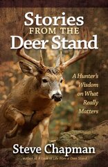 Stories from the Deer Stand: A Hunter's Wisdom on What Really Matters