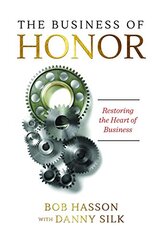 The Business of Honor: Restoring the Heart of Business