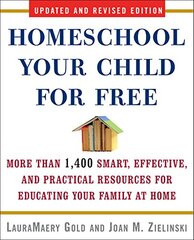 Homeschool Your Child for Free: More Than 1400 Smart, Effective, and Practical Resources for Educating Your Family at Home