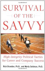 Survival Of The Savvy: High-Integrity Political Tactics For Career And Company Success by Brandon, Rick/ Seldman, Marty